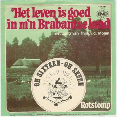 Oh Sixteen Oh Seven – Het leven is goed in mijn Brabantse land