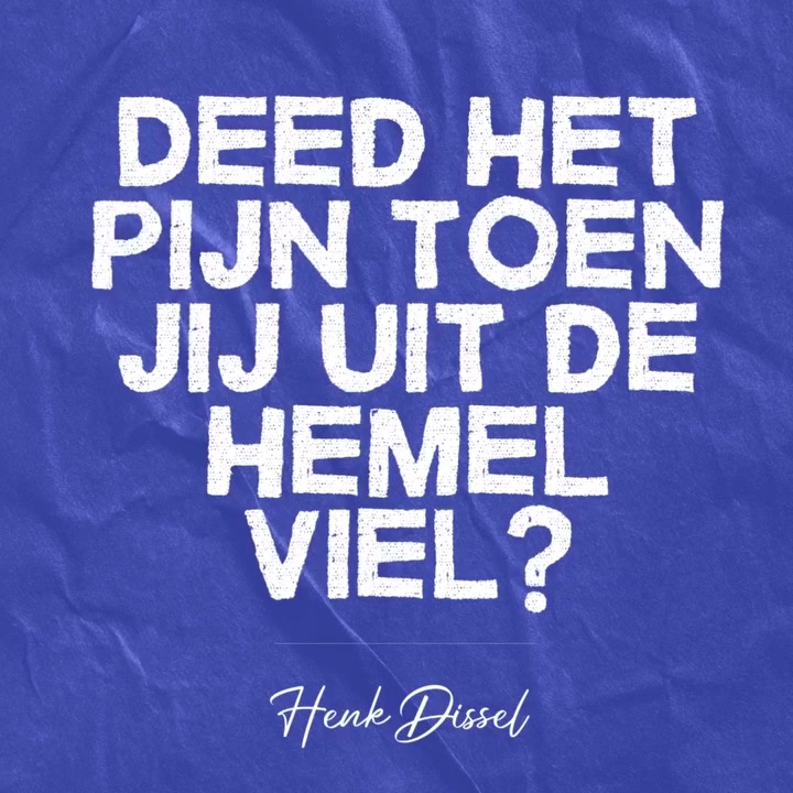 Henk Dissel Deed het pijn toen jij uit de hemel viel