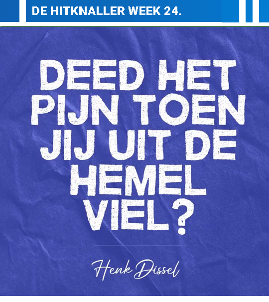 Henk Dissel Deed het pijn toen jij uit de hemel viel