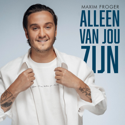 Maxim Froger – Alleen Van Jou Zijn