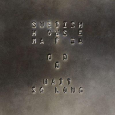 Swedish House Mafia Wait So Long