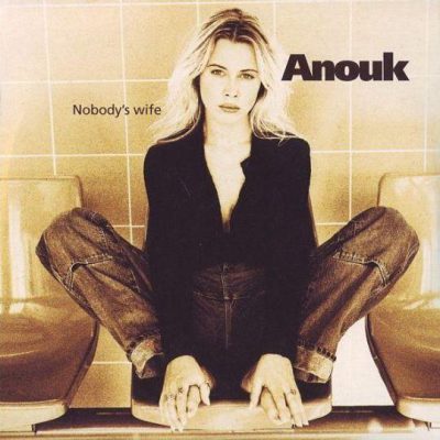 Anouk – Nobody’s Wife
