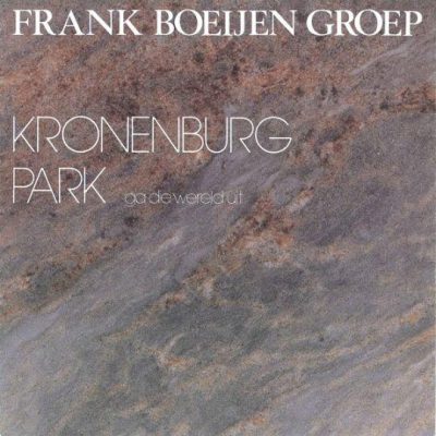 Frank Boeijen – Kronenburg Park (Ga die wereld uit)