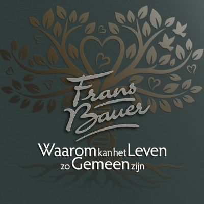 Frans Bauer Waarom Kan Het Leven Zo Gemeen Zijn