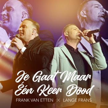 Frank Van Etten, Lange Frans Je Gaat Maar Één Keer Dood